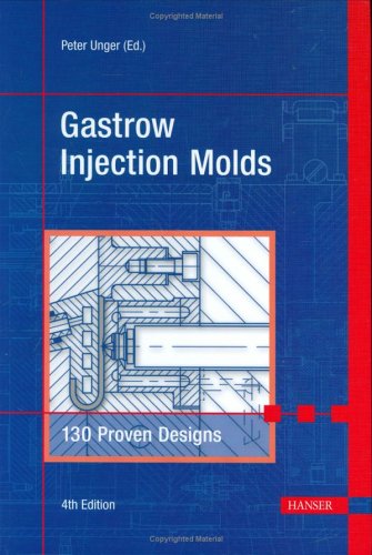 Gastrow Injection Molds 4E: 130 Proven Designs - pdf